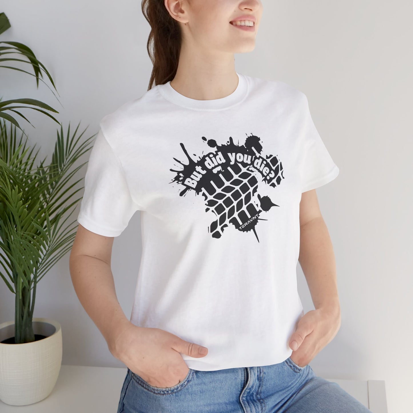 But Did You Die?. White W/Black T-Shirt by Teravnt.