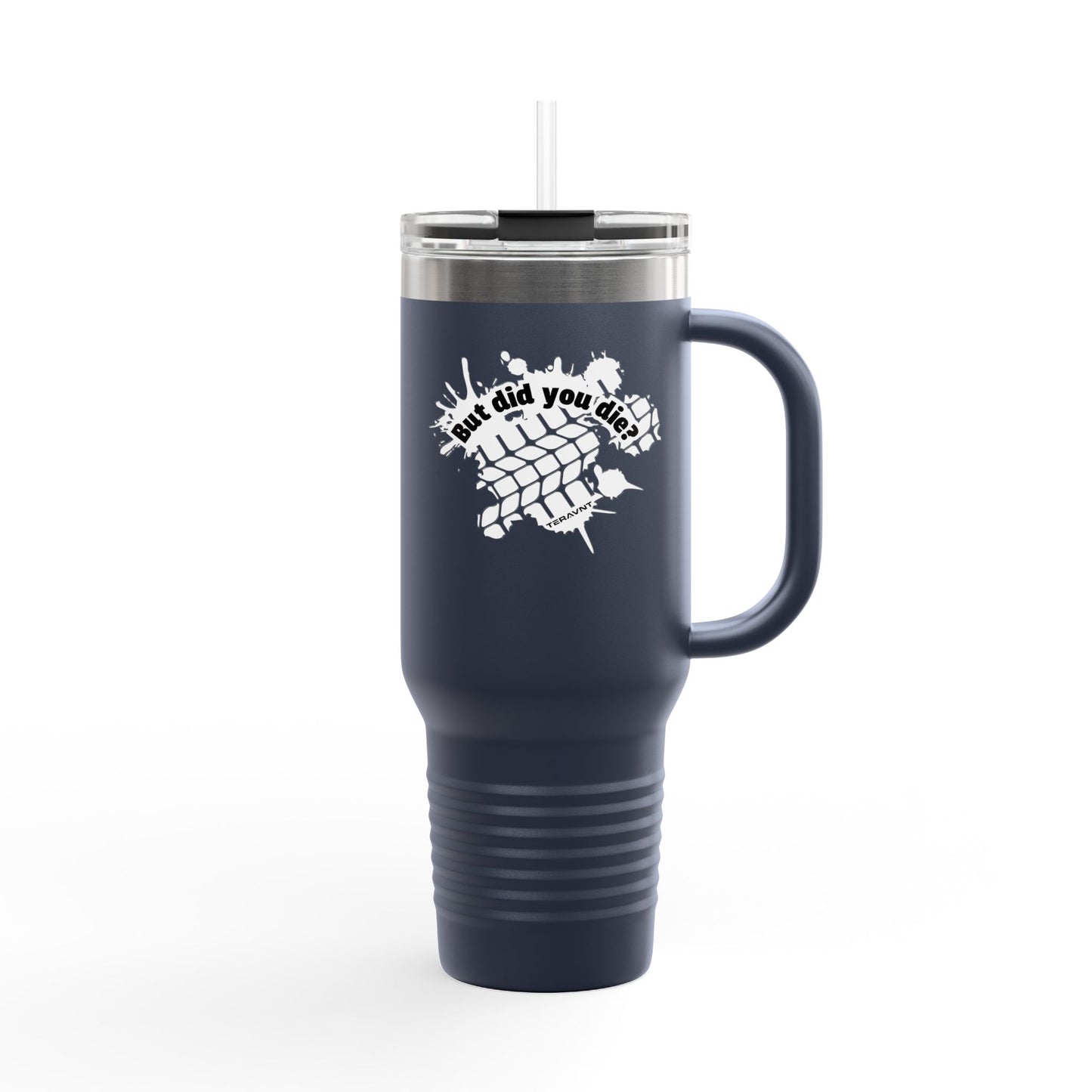 40oz Insulated Travel Mug "But did you die?" in White
