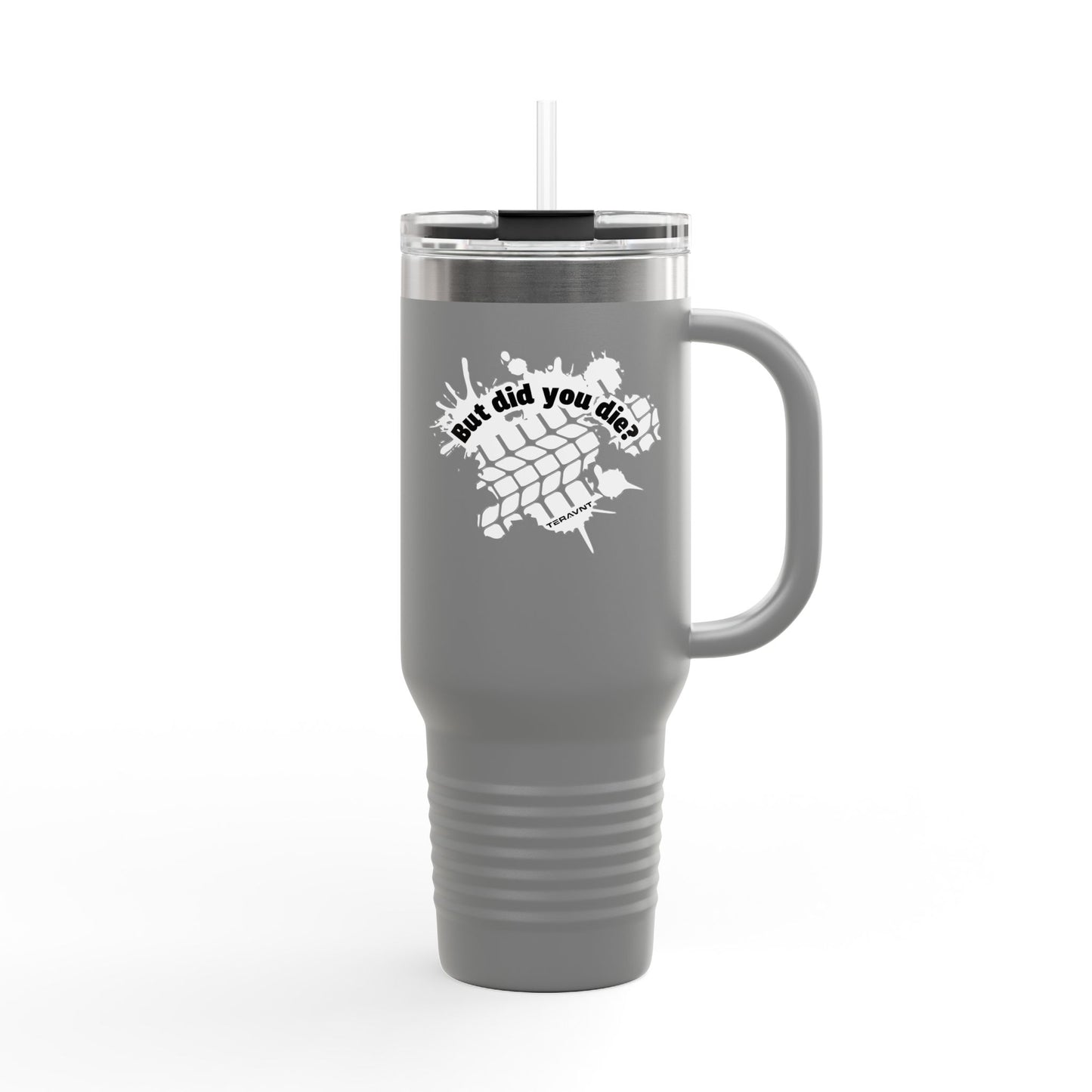 40oz Insulated Travel Mug "But did you die?" in White