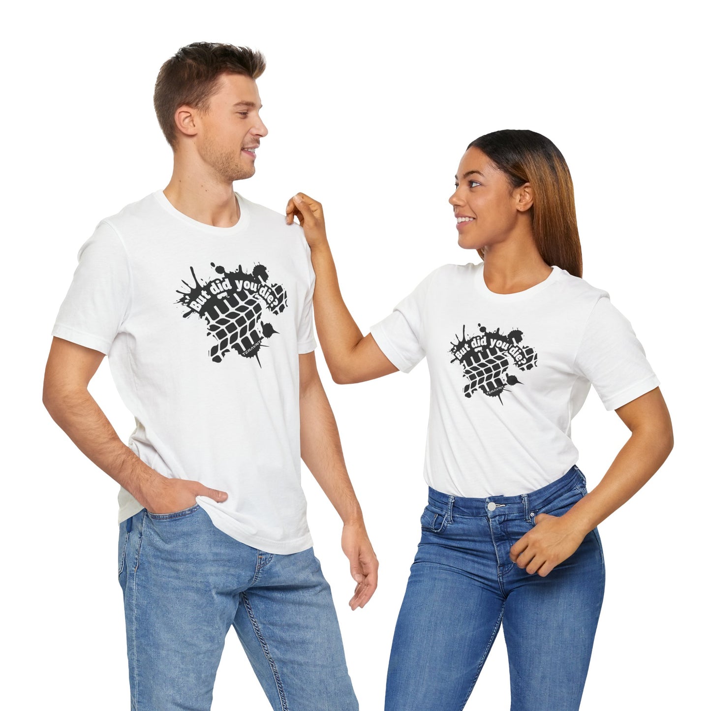 But Did You Die?. White W/Black T-Shirt by Teravnt.