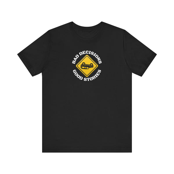 Bad Decisions. Black T-Shirt