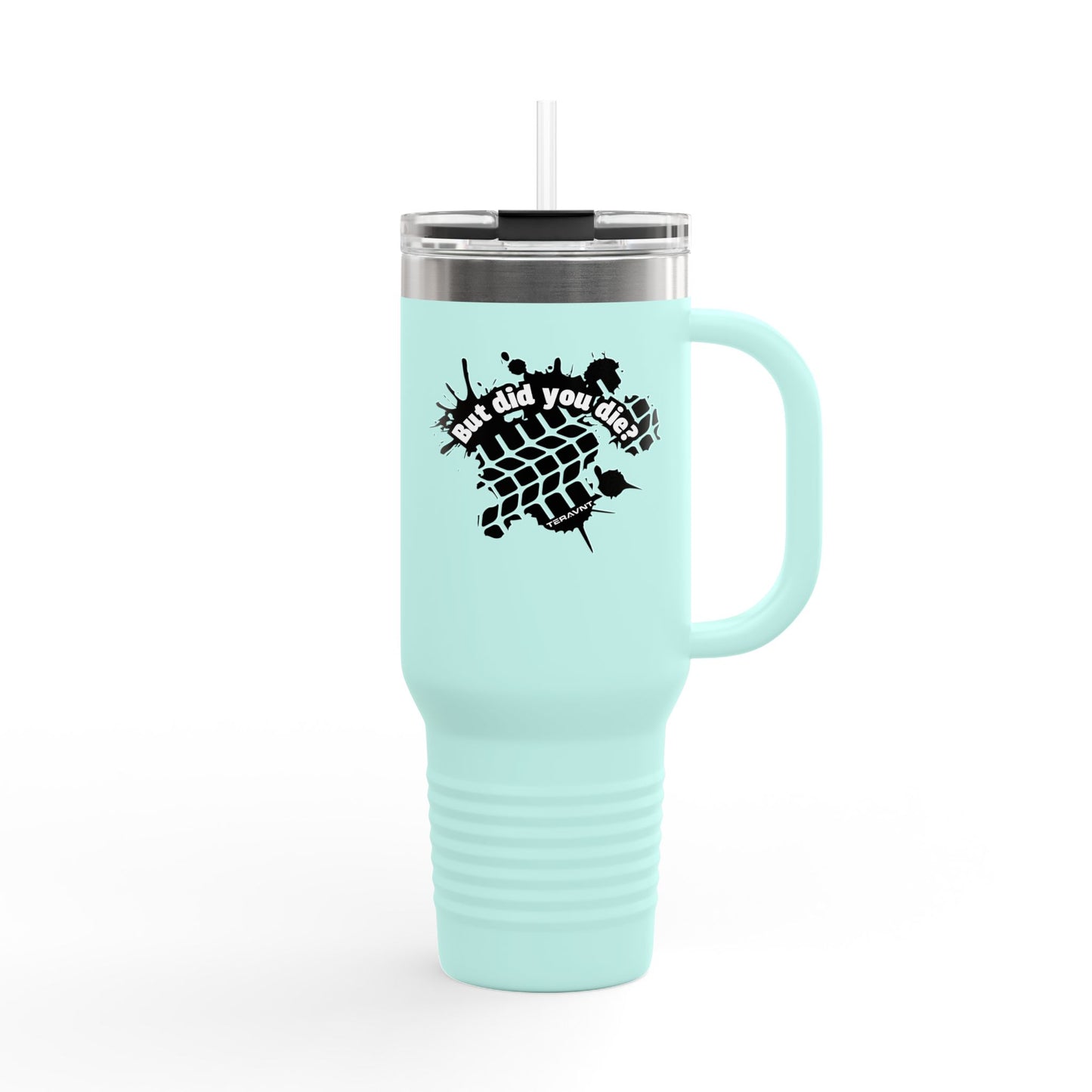 40oz Insulated Travel Mug "But did you die?"