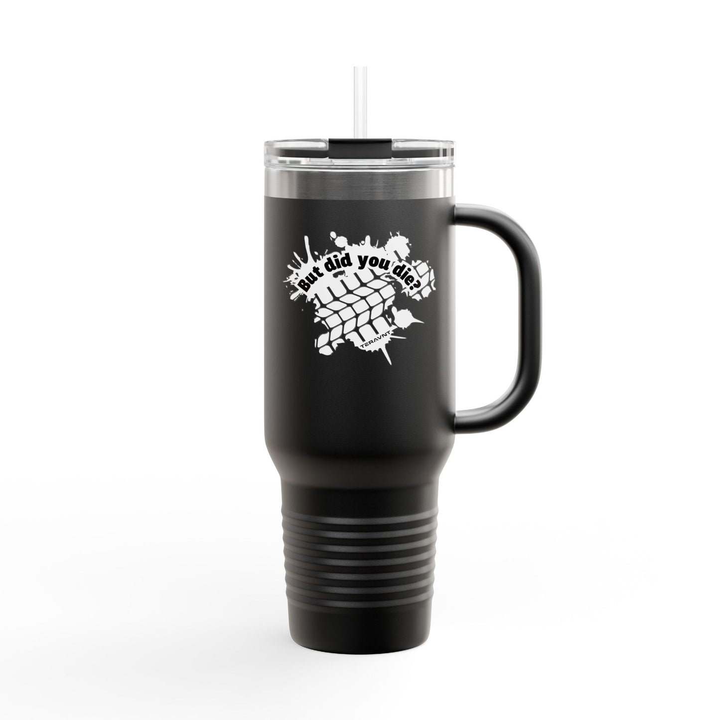 40oz Insulated Travel Mug "But did you die?" in White