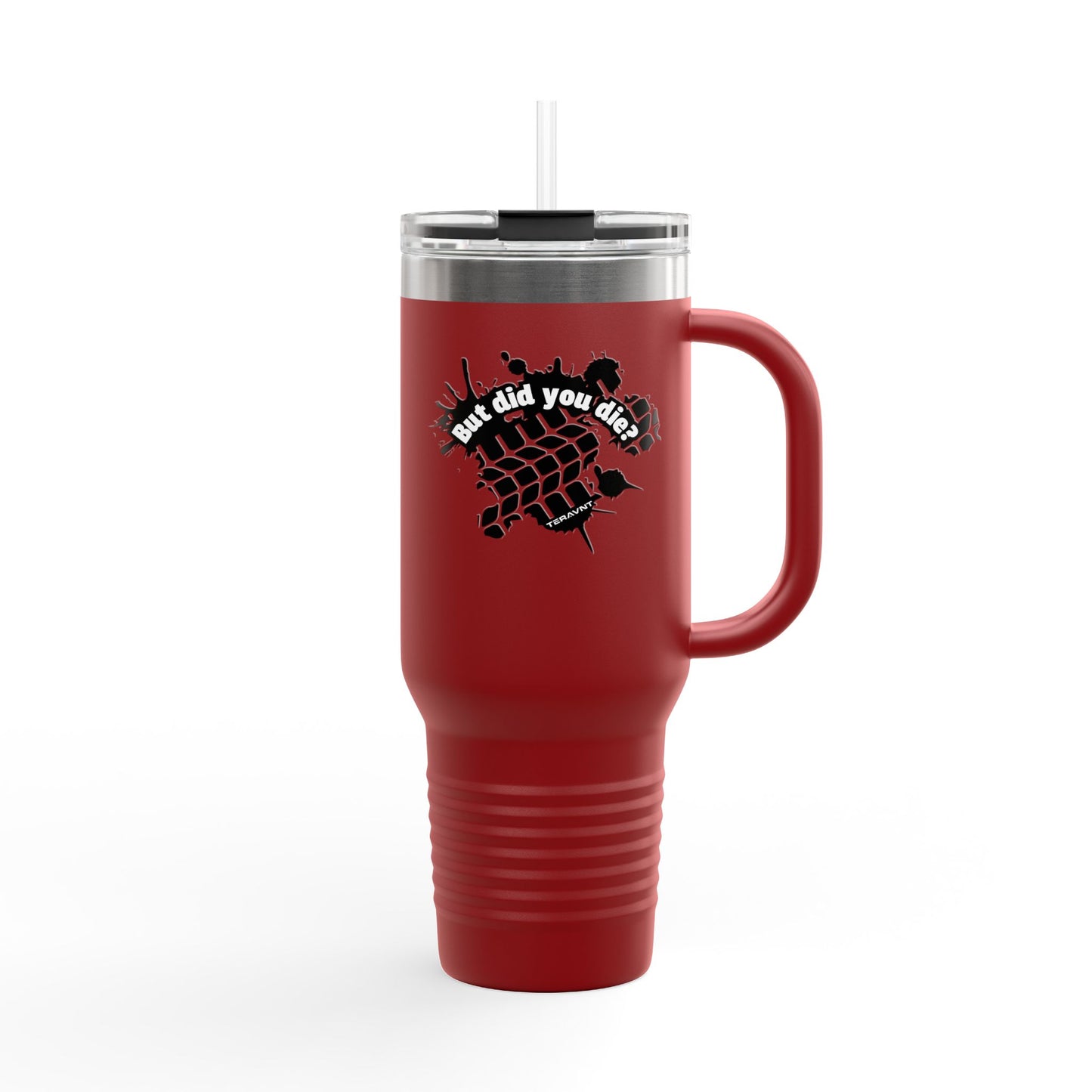 40oz Insulated Travel Mug "But did you die?"